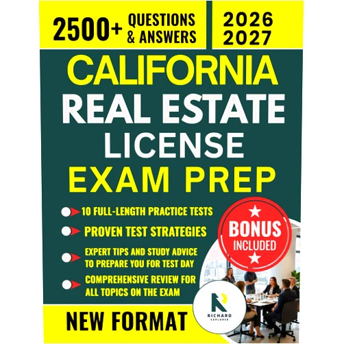 RICHARD EXPLORER CALIFORNIA REAL ESTATE LICENSE EXAM PREP: Your Guided Learning Path from Fundamentals to Final Review — Realistic Practice Tests, Detailed Answer Explanations & Practical Exam Strategies Included