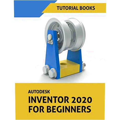 By Tutorial Books (Author) Autodesk Inventor 2020 For Beginners: Part Modeling, Assemblies, and Drawings