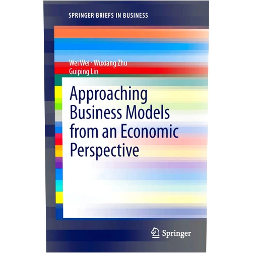 By Wei Wei (Author), Wuxiang Zhu (Author), Guiping Lin (Author) & 0 more Format: Kindle Edition Approaching Business Models from an Economic Perspective (SpringerBriefs in Business)
