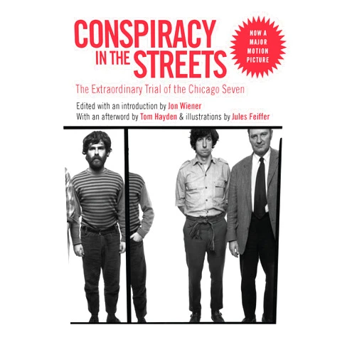 By Jon Wiener (Editor), Jules Feiffer (Illustrator), Tom Hayden (Afterword) & 0 more Conspiracy in the Streets: The Extraordinary Trial of the Chicago Seven