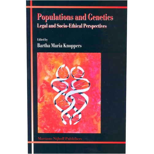 By Bartha Maria Knoppers (Editor) Populations and Genetics: Legal and Socio-Ethical Perspectives