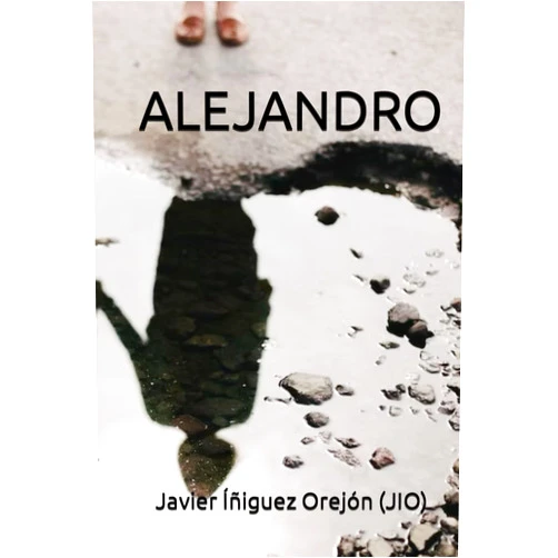 Javier Íñiguez Orejón (JIO) ALEJANDRO (Spanish Edition)