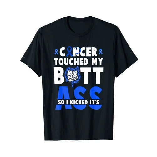 Touched My Butt So I Kicked It's-Ass Colon Cancer Survivor T-Shirt