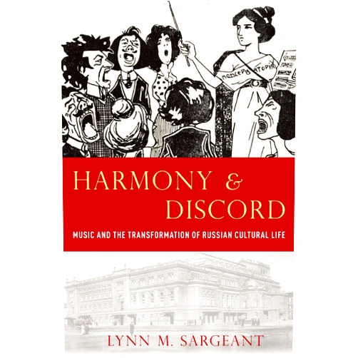By Lynn M. Sargeant (Author) Format: Kindle Edition Harmony and Discord: Music and the Transformation of Russian Cultural Life (New Cultural History of Music)