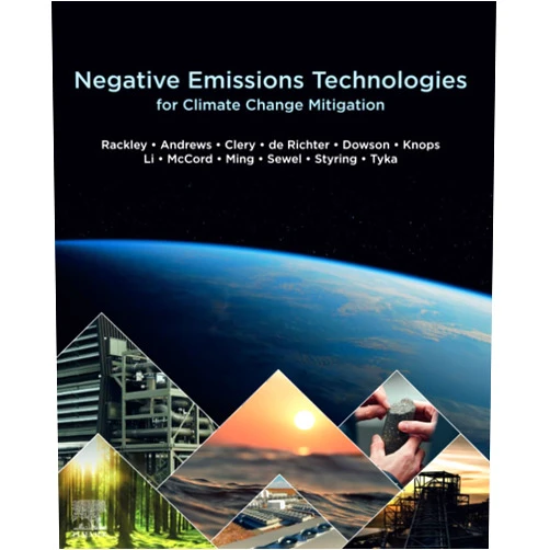 Steve A. Rackley,Tingzhen Ming,Wei Li,Michael Tyka,Adrienne Sewel,Diarmaid Clery,George Dowson,Peter Styring,Graham Andrews,Stephen McCord,Pol Knops,Renaud de Richter Negative Emissions Technologies for Climate Change Mitigation