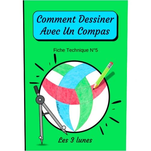 Dessin au compas Angélique Editions Comment Dessiner Avec Un Compas Fiche Technique N°5 Les 3 lunes: Apprendre à Dessiner Pour Enfants de 6 ans | Dessin Au Compas (Comment Dessiner avec ... : méthode étape par étape) (French Edition)
