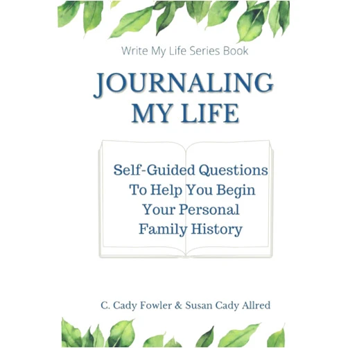 By Susan Cady Allred (Author), C. Cady Fowler (Author) Journaling My Life: Self-Guided Questions To Help You Begin Your Personal Family History (Write My Life)