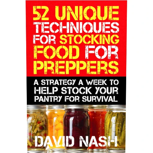 David Nash 52 Unique Techniques for Stocking Food for Preppers: A Strategy a Week to Help Stock Your Pantry for Survival