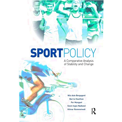 Nils Asle Bergsgard Sport Policy: A Comparative Analysis of Stability and Change
