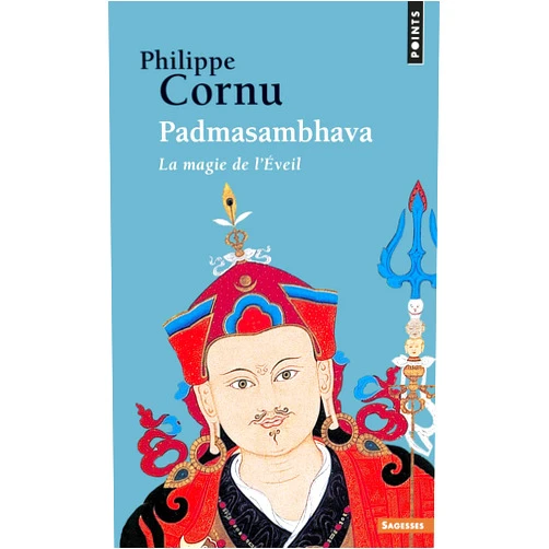 Philippe Cornu Padmasambhava: La Magie de l'Eveil