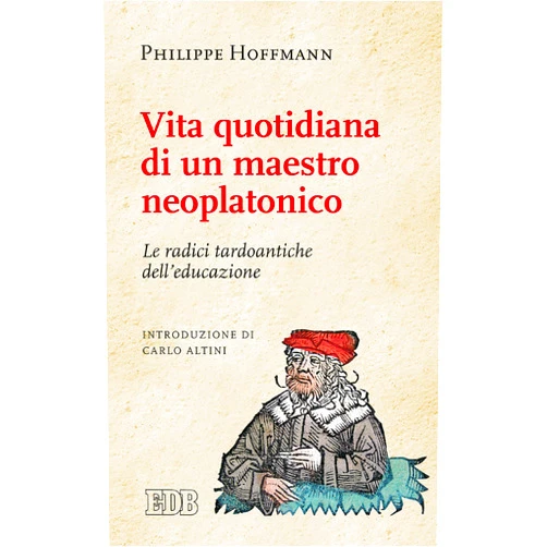 Italian Edition by Philippe Hoffmann (Author), Stefano Suozzi (Author), Carlo Altini (Introduction) & 0 more Format: Kindle Edition Vita quotidiana di un maestro neoplatonico: Le radici tardoantiche dell’educazione. Introduzione di Carlo Altini (Italian Edition)