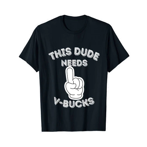 The This Dude Needs V-Bucks Merch Store Company This Dude Needs V-Bucks Funny Design Boy Gamers T-Shirt
