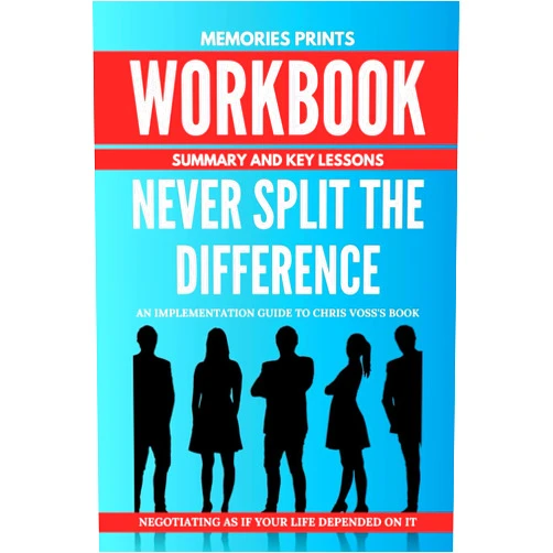 MEMORIES PRINTS Workbook for Never Split The Difference By Chris Voss: Negotiating As If Your Life Depended On It