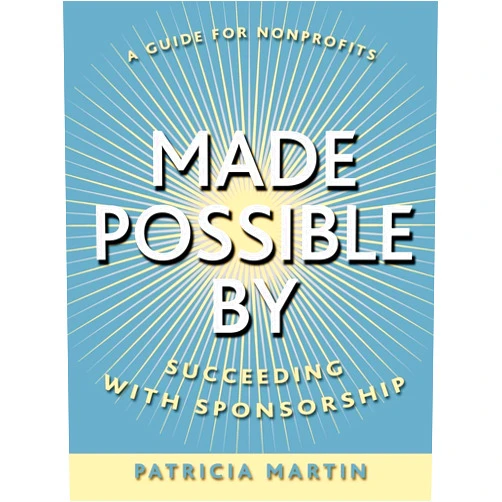 Patricia Martin Made Possible By: Succeeding with Sponsorship