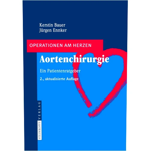 German Edition by Kerstin Bauer (Author), Jürgen Ennker (Author) Aortenchirurgie: Ein Patientenratgeber (Operationen am Herzen) (German Edition)
