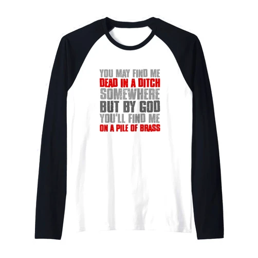 Visit The Brave Defender Apparel I MIGHT BE FOUND DEAD IN A DITCH SOMEWHERE BUT BY GOD... Raglan Baseball Tee