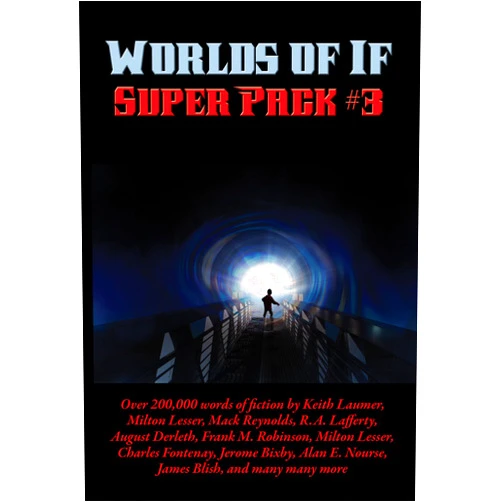 By H. B. Fyfe (Author), Milton Lesser (Author), Arthur Dekker Savage (Author), August Derleth (Author), Alan E. Nourse (Author), James Blish (Author), Jr. James McKimmey (Author), Keith Laumer (Author), Mari Wolf (Author), Boyd Ellanby (Author), Alvin Heiner (Author), Don Berry (Author), Mack Reynolds (Author), Kenneth O’Hara (Author), Dave Dryfoos (Author), Jim Harmon (Author), Mark Clifton (Author), R. A. Lafferty (Author), Russ Winterbotham (Author), Richard Wilson (Author), Alex Apostolides (Author), Alfred Coppel (Author), Frank M. Robinson (Author), Ralph Sholto (Author), Russell Burton (Author), Robert Moore Williams (Author), Charles Fontenay (Author), Winston Marks (Author), Jerome Bixby (Author), Andersen Horne (Author), L. Major Reynolds (Author), J. F. Bone (Author), Warren Lapine (Editor) & 29 more Format: Kindle Edition Worlds of If Super Pack #3 (Positronic Super Pack Series Book 31)