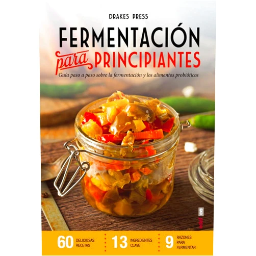 Spanish Edition by Various Authors (Author) Fermentación para principiantes: Guía paso a paso sobre fermentación y alimentos probióticos (Spanish Edition)