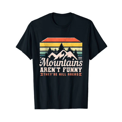 Funny Outdoor Hiking Gift For Nature Fans Mountains Aren't Funny, They're Hill Areas T-Shirt, Black, Small