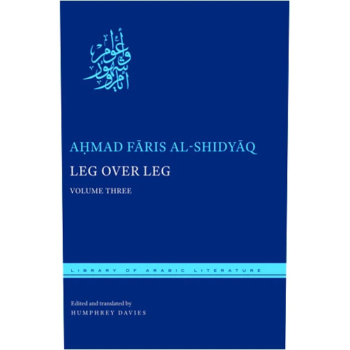 By Aḥmad Fāris al-Shidyāq (Author), Humphrey Davies (Translator) Format: Kindle Edition Leg over Leg: Volume Three (Library of Arabic Literature Book 34)