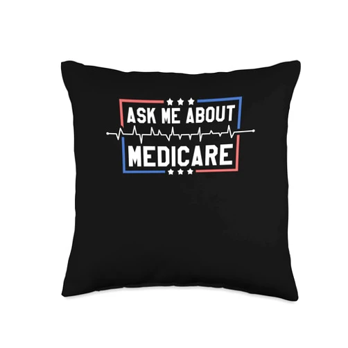 Insurance Brokers Salesman & Agents Adjusters Ask Me About Medicare, Health Insurance & Insurance Agent Throw Pillow, 16x16, Multicolor