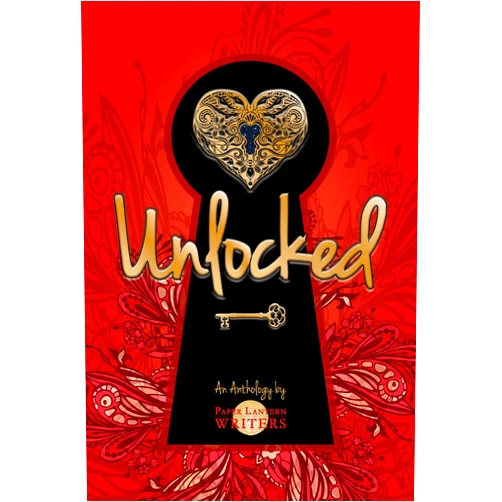 Paper Lantern Writers,Edie Cay,Ana Brazil,Mari Anne Christie,Rebecca D'Harlingue,Linda Ulleseit,Anne Beggs,Kathryn Pritchett,C.V. Lee Unlocked: A Paper Lantern Writers Anthology