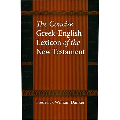 Frederick William Danker The Concise Greek-English Lexicon of the New Testament