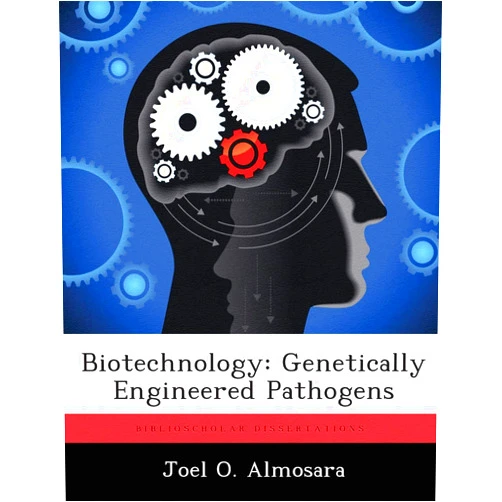 Joel O Almosara Biotechnology: Genetically Engineered Pathogens