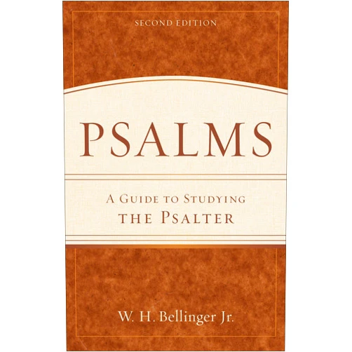 W. H. Bellinger Jr. Psalms: A Guide to Studying the Psalter