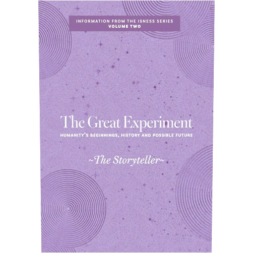 The Storyteller,Carole Webber The Great Experiment: Humanity's Beginnings, History and Possible Future (Information from the Isness)