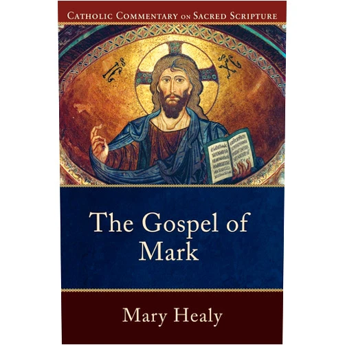 Mary Healy Gospel of Mark, The (Catholic Commentary on Sacred Scripture)