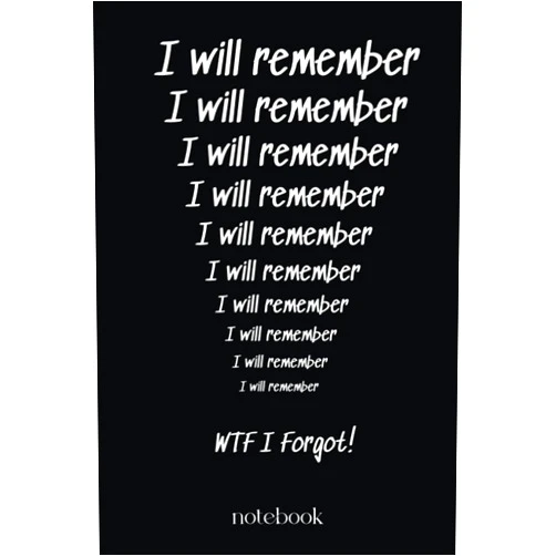 Ava Bailey I Will Remember WTF I Forgot Notebook: Funny Notebook For All Memory Challenged Coworkers, Friends and Family : 200 page 6