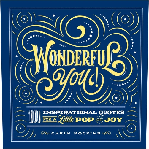 Carin Rockind Wonderful You!: 100 Inspirational Quotes for a Little Pop of Joy