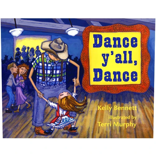 By Kelly Bennett (Author), Terri Murphy (Illustrator) Dance Y'all, Dance