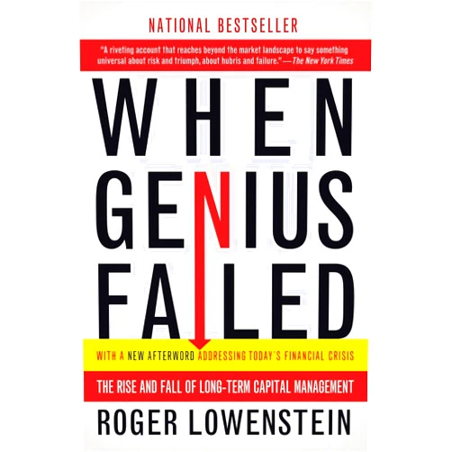 Roger Lowenstein When Genius Failed: The Rise and Fall of Long-Term Capital Management