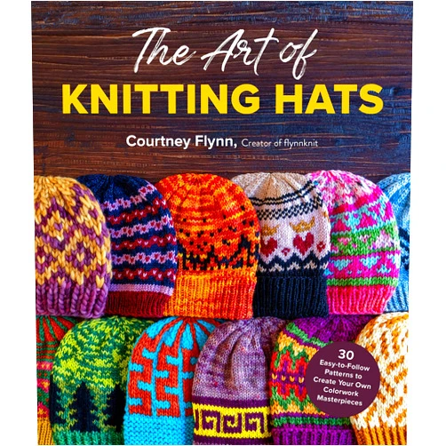 Courtney Flynn The Art of Knitting Hats: 30 Easy-to-Follow Patterns to Create Your Own Colorwork Masterpieces