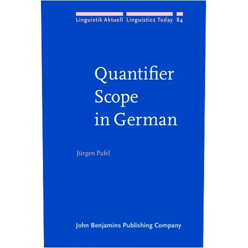 Jürgen Pafel Quantifier Scope in German (Linguistik Aktuell/Linguistics Today)
