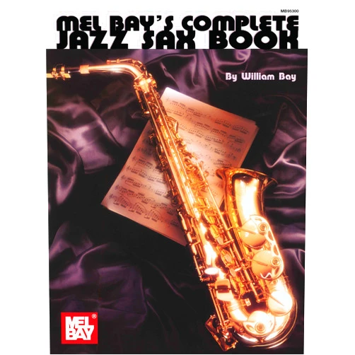 William Bay Mel Bay Complete Jazz Sax Book