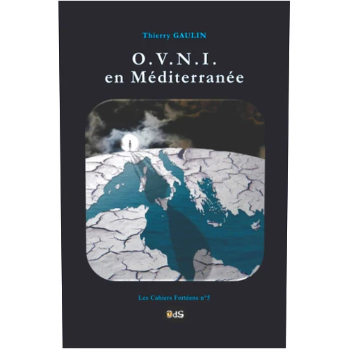 Thierry Gaulin,Les Éditions de l’Œil du Sphinx,Jean-Christophe Fort,Joël Mesnard O.V.N.I. en Méditerranée (Les Cahiers Fortéens) (French Edition)