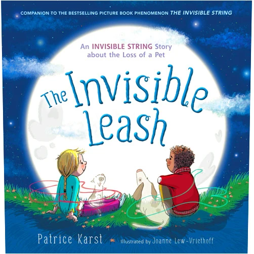 Patrice Karst,Joanne Lew-Vriethoff The Invisible Leash: An Invisible String Story About the Loss of a Pet (The Invisible String, 3)