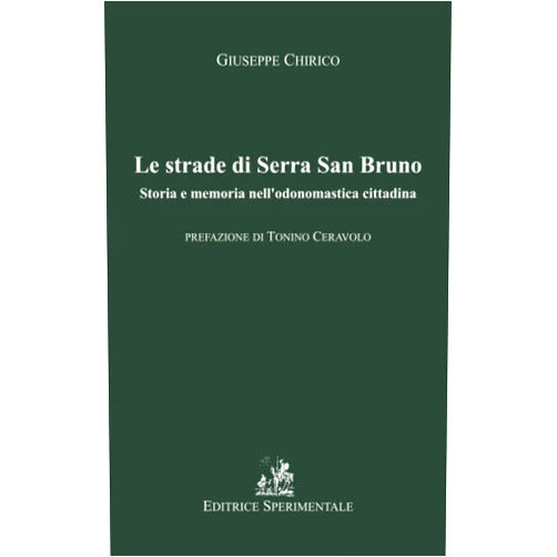 Giuseppe Chirico Le strade di Serra San Bruno: Storia e memoria nell'odonomastica cittadina (Italian Edition)