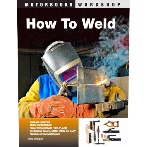 By Todd Bridigum (Author) How To Weld (Motorbooks Workshop)