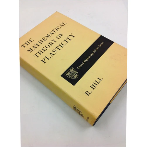 R. Hill The Mathematical Theory of Plasticity