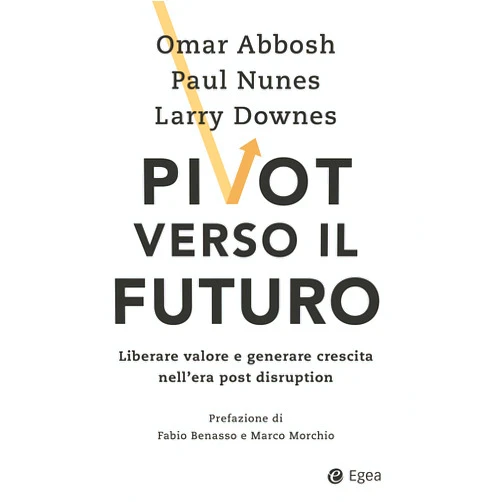Italian Edition by Omar Abbosh (Author), Paul Nunes (Author), Larry Downes (Author) & 0 more Format: Kindle Edition Pivot verso il futuro: Liberare valore e generare crescita nell'era post disruption (Italian Edition)