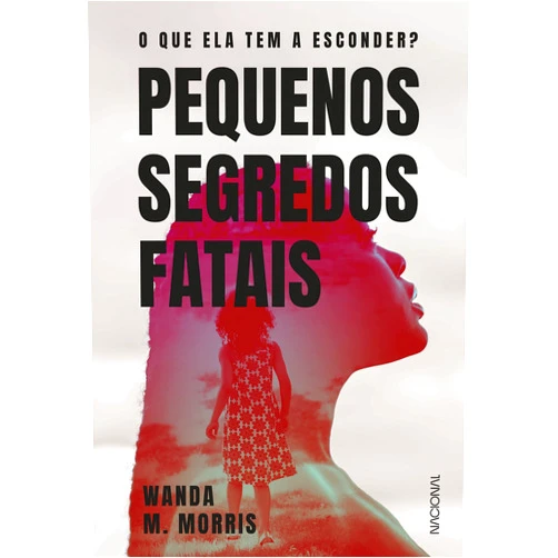 Wanda M. Morris,Karine Ribeiro Pequenos segredos fatais: O que ela tem a esconder? (Portuguese Edition)