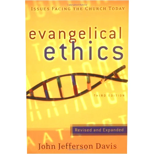 By John Jefferson Davis (Author) Evangelical Ethics: Issues Facing the Church Today