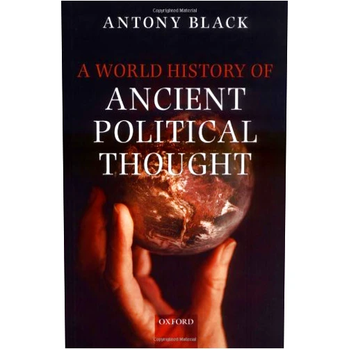 By Antony Black (Author) Format: Kindle Edition A World History of Ancient Political Thought: A World History of Ancient Political Thought: Its Significance and Consequences