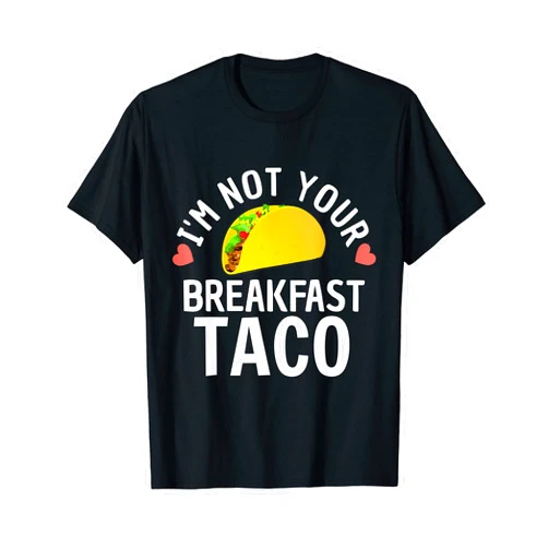 Funny Tacos I’m not your breakfast taco Jill Biden I'm Not Your Breakfast Taco Funny Tacos Lover tee Jill Biden T-Shirt