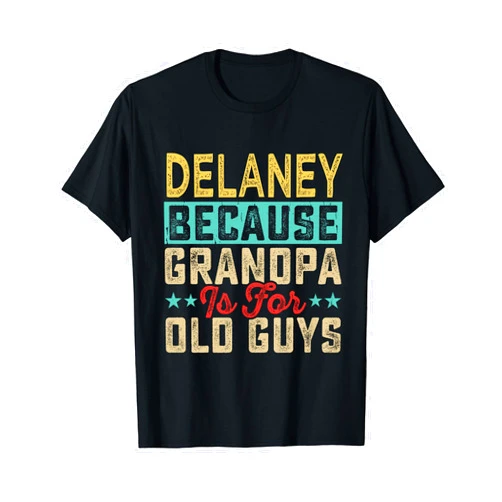 Joyful Generations Apparel Delaney Because Grandpa Is For Old Guys Father's Day Fun T-Shirt