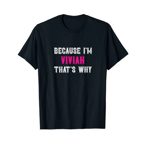 Vivian Name Tag Apparel / Woman Named Vivian Vivian / Because I'm Vivian That's Why - Pink Vivian Name T-Shirt